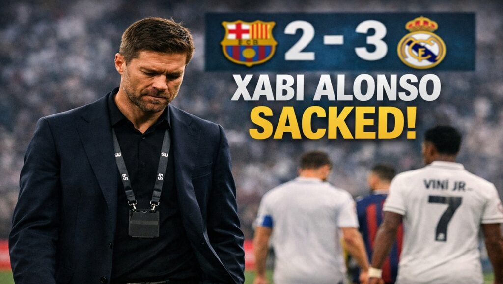 Xabi Alonso sacked after Real Madrid lose 3-2 to Barcelona in Spanish Super Cup final